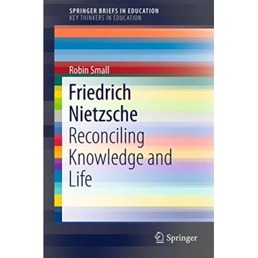 Imagem de Friedrich Nietzsche: Reconciling Knowledge and Life (SpringerBriefs in Education) (English Edition)