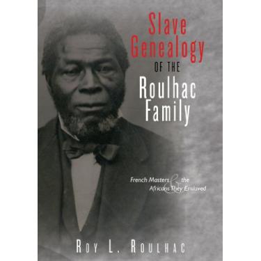 Imagem de Slave Genealogy of the Roulhac Family: French Masters and the Africans They Enslaved (English Edition)