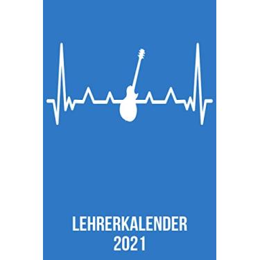 Imagem de Lehrerkalender 2021: DIN A5 Kalender von 01/2021-12/2021 1 Tag = 1 Seite mit großem Tageskalender und großartiger Übersicht. Monatsübersicht, ... Kalenderbuch/Gitarre heartbeat herzschlag
