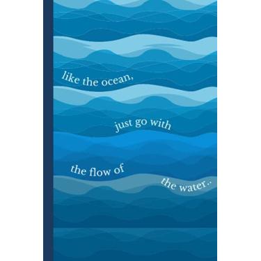 Imagem de Like the ocean, just go with the flow of the water: Daily Planner and Journal - 2 in 1 notebooks with inspirational prompts, fun maze games, password ... Best alternative to a card | Unisex gifts