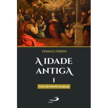 Imagem de Idade antiga - curso de historia da igreja i, a - - PAULUS