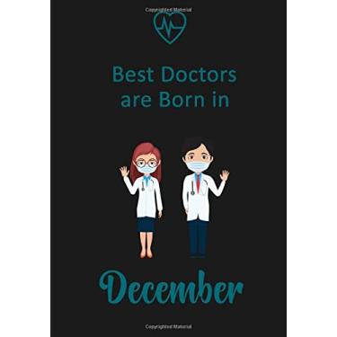 Imagem de Best Doctors are born in December: Notebook / Journal Gift For Doctors Women and Men| Birthday Gift or Anniversary | 150 Page-7"x10" Lined Notebook Artwork Paperback