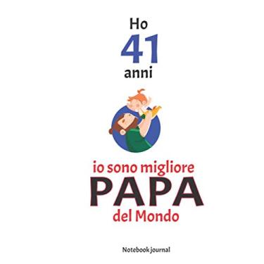 Imagem de 41 anni io sono migliore papa del mondo: 41 anni idea regalo quaderno journal notebook, migliore papa del mondo regalo per compleanno papa, taccuino diario per scrivere appunti