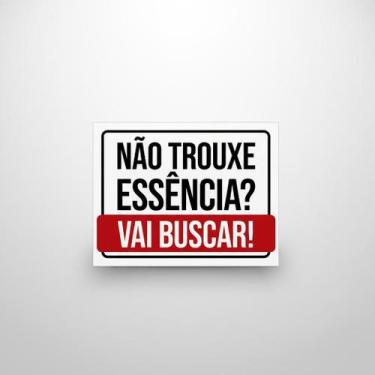Imagem de Placa Acm Não Trouxe Essência Vai Buscar Branca 18X23 - Sinalizo