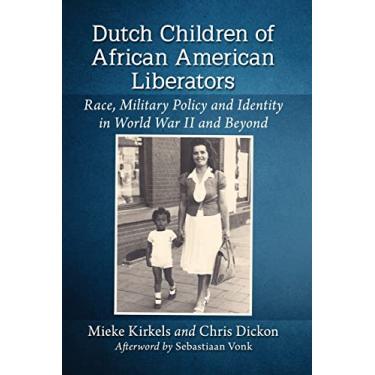 Imagem de Dutch Children of African American Liberators: Race, Military Policy and Identity in World War II and Beyond