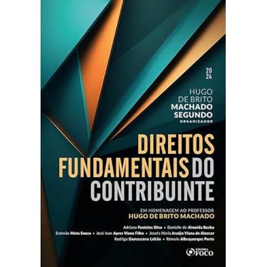 Imagem de Direitos Fundamentais do Contribuinte - 1ª Ed - 2024: Em Homenagem ao Profº Hugo de Brito Machado