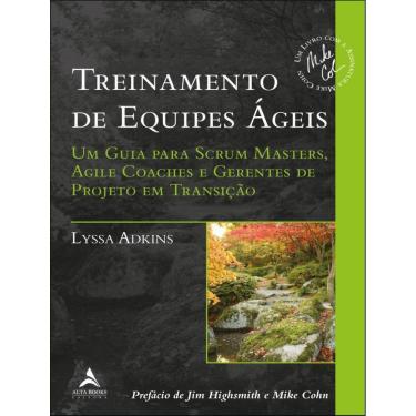 Imagem de Treinamento De Equipes Ageis - Um Guia Para Scrum Masters, Agile Coaches E Gerentes De Projeto Em Transicao