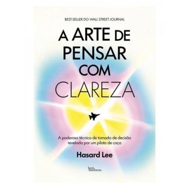 Imagem de A Arte De Pensar Com Clareza