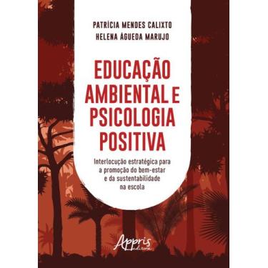 Imagem de Livro - Educação ambiental e psicologia positiva: interlocução estraté