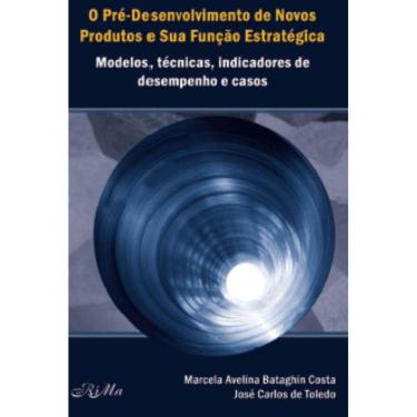 Imagem de O Pré-Desenvolvimento de Novos Produtos e Sua Função Estratégica