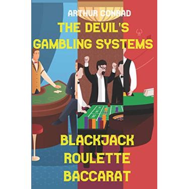 Imagem de The Devil's Gambling Systems: the Real Strategies of Beating the Casino by Breaking Blackjack, Defying Roulette and Aceing Baccarat