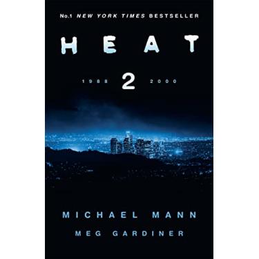 Imagem de Heat 2: the thrilling new crime novel by award-winning film-maker Michael Mann and Meg Gardiner - an explosive return to the world of his film Heat - a No1 New York Times bestseller