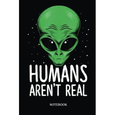 Imagem de Alien Notebook: Funny Aliens Humans Aren'T Real Aliens | Alien Journal, Lined Journal Ufo, Ufo Journal, Lined Journal Alien, Size 6 X 9", 120 Pages.