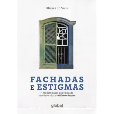 Imagem de Fachadas e Estigmas: A modernização da sociedade brasileira à luz de Gilberto Freyre
