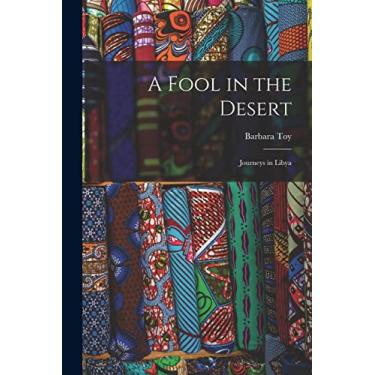 Imagem de A Fool in the Desert; Journeys in Libya