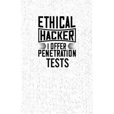 Imagem de Ethical Hacker - I Offer Penetration Tests -: Fun and Nerdy Notebook, show your humorous side, hacker/network/sysadmin/geeky pocket size notepad - High Quality