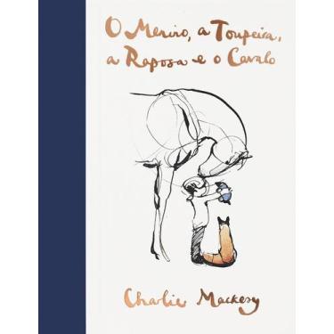 Imagem de Livro - O menino, a toupeira, a raposa e o cavalo