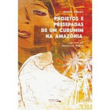 Imagem de Projetos E Presepadas De Um Curumim Na Amazônia