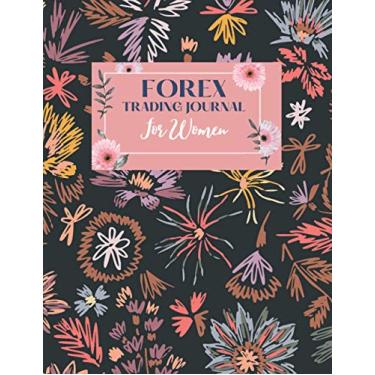 Imagem de Forex Trading Journal For Women: FX Day Trader Record Notebook/Log book, Keep Track of Your Trading Progress and Become a More Efficient Trader