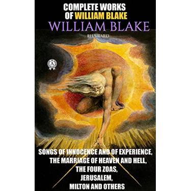 Imagem de Complete Works of William Blake. Illustrated: Songs of Innocence and of Experience, The Marriage of Heaven and Hell, The Four Zoas, Jerusalem, Milton and others (English Edition)