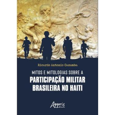 Imagem de Livro - Mitos e Mitologias sobre a Participação Militar Brasileira no 