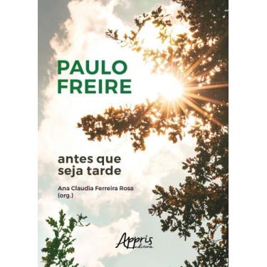 Imagem de Livro - Paulo Freire Antes que seja Tarde