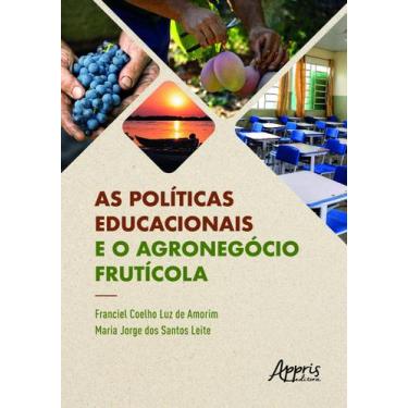 Imagem de Livro - As políticas educacionais e o agronegócio frutícola
