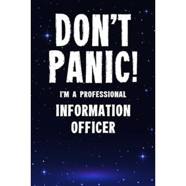 Imagem de Don't Panic! I'm A Professional Information Officer: Customized 100 Page Lined Notebook Journal Gift For A Busy Information Officer: Far Better Than A Throw Away Greeting Card.