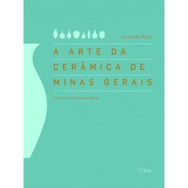 Imagem de A Arte Da Cerâmica De Minas Gerais