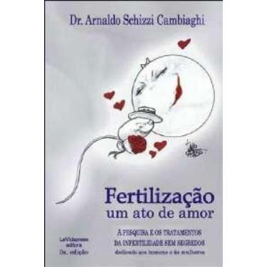 Imagem de Fertilizacao um ato de amor - a pesquisa e os tratamentos da infertili