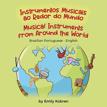Imagem de Musical Instruments from Around the World (Brazilian Portuguese-English): Instrumentos Musicais ao Redor do Mundo