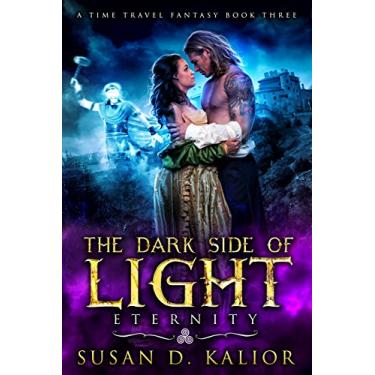 Imagem de The Dark Side of Light: Book Three-ETERNITY: A Viking Time Travel Fantasy (The Dark Side of Light Trilogy 3) (English Edition)