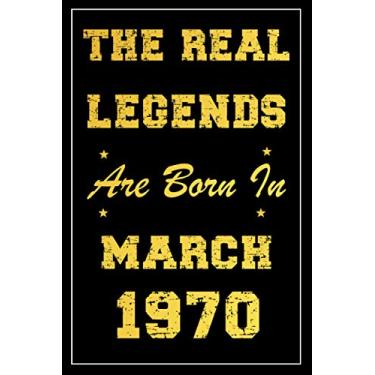 Imagem de The Real Legends Are Born In March 1970: birthday notebook, birthday gifts for men, women, 51th birthday gifts, great alternative to a card, "6x9" inches, 120 pages.