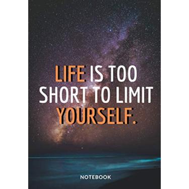 Imagem de « Life Is Too Short To Limit Yourself. »: Softcover Motivational/Inspirational Notebook/Sketchbook/Journal, Design white pages - Space Cover with ... Paper), 7“x10“ (17,78cm x 25,4cm) Large