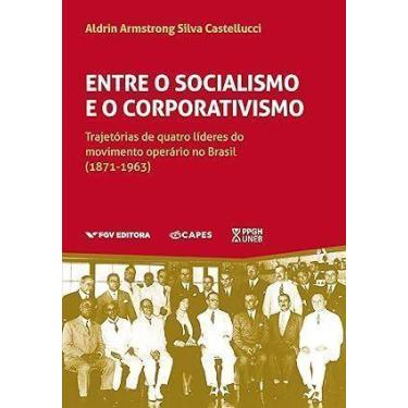 Imagem de Entre o socialismo e o corporativismo: trajetórias de quatro líderes d