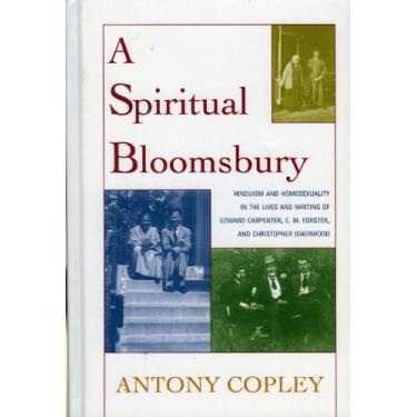 Imagem de A Spiritual Bloomsbury: Hinduism and Homosexuality in the Lives and Writings of Edward Carpenter, E.M. Forster, and Christopher Isherwood (English Edition)