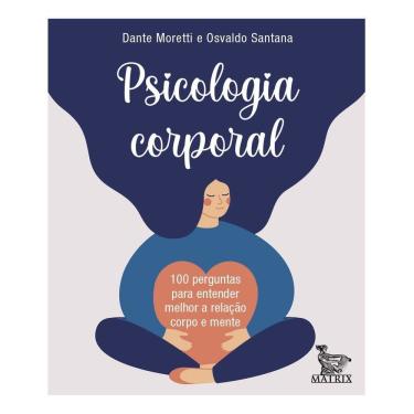 Imagem de Psicoterapia Corporal - 100 Perguntas Para Entender Melhor a Relação Corpo e Mente
