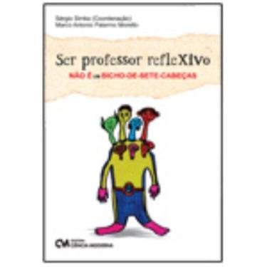 Imagem de Ser Professor Reflexivo Não é um Bicho-de-sete-cabeças - CIENCIA MODER