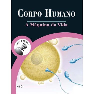 Imagem de Tudo Sobre Corpo Humano - A Máquina da Vida