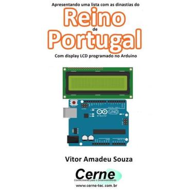 Imagem de Apresentando Uma Lista Com As Dinastias Do Reino De Portugal Com Display Lcd Programado No Arduino