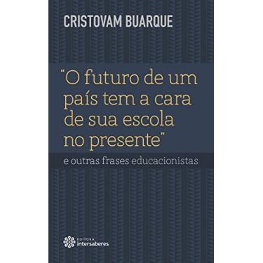 Imagem de “O futuro de um país tem a cara de sua escola no presente” e outras frases educacionistas