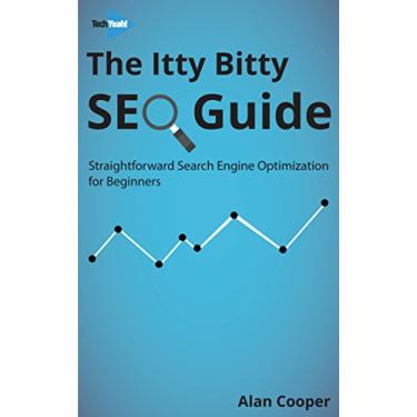 Imagem de The Itty Bitty SEO Guide: Straightforward Search Engine Optimization For Beginners (The Itty Bitty Guide Book 1) (English Edition)