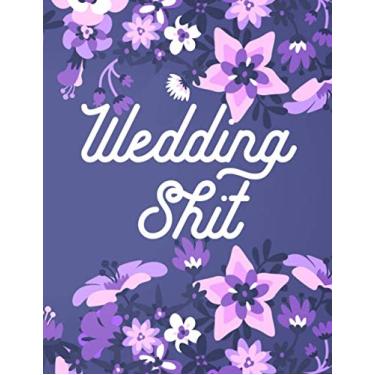 Imagem de Wedding Shit: Irreverent and Edgy Wedding Planner - Great Engagement Gift for Fun Couples