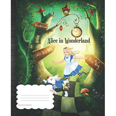 Imagem de Alice in Wonderland Composition Book: Alice School Supplies One Subject WIDE RULED Notebook | Blank Lined Paper Journal for School Work Study Notes ... Tracker Sheets for Homeschool or Classroom