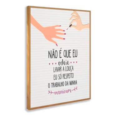 Imagem de Quadro Decorativo com moldura Frase Manicure Louça Engraçado Criativo Salão Feminino Divertido Unhas Inspiração Dia a Dia Humor Parede