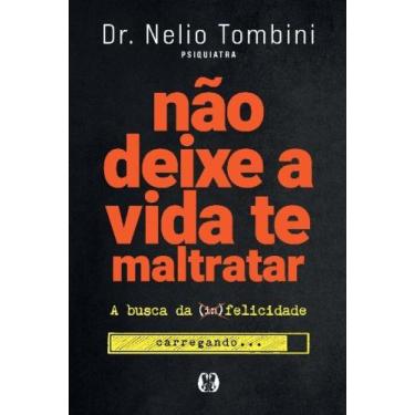 Imagem de Livro Não Deixe a Vida te Maltratar - A Busca da Felicidade Nélio Tomb