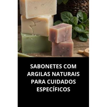 Imagem de Livro Sabonetes Com Argilas Naturais Para Cuidados Específicos - M.G S