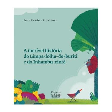 Imagem de A Incrível História Do Limpa-Folha-Do-Buriti E Do Inhambu-Xintã
