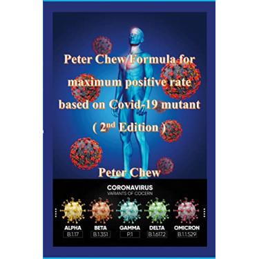 Imagem de Peter Chew Formula for maximum positive rate based on Covid-19 mutant (2nd Edition): Peter Chew