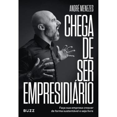 Imagem de Chega de Ser Empresidiário - Faça Sua Empresa Crescer de Forma Saudável e Seja Livre